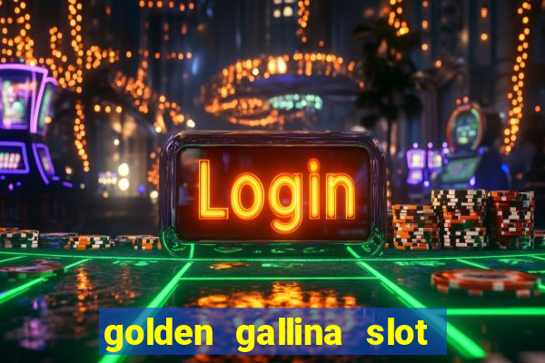 golden gallina slot free play