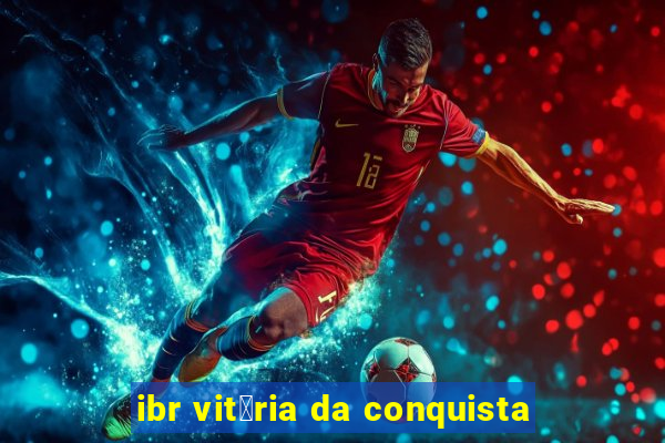 ibr vit贸ria da conquista