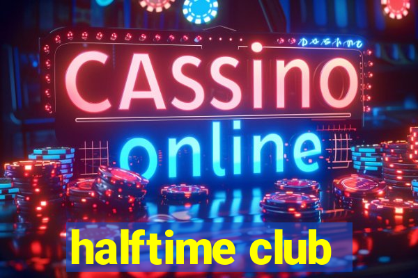 halftime club