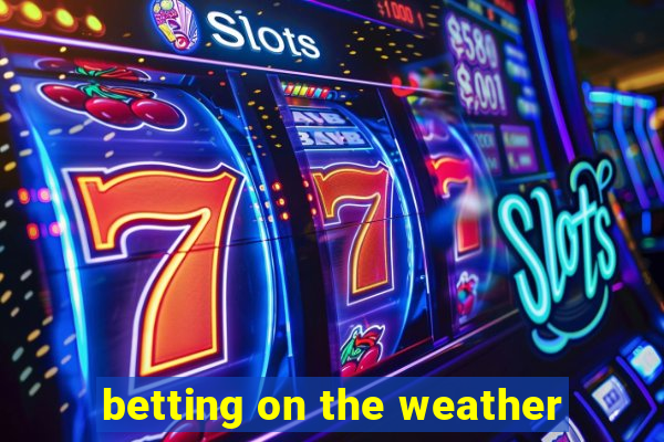 betting on the weather