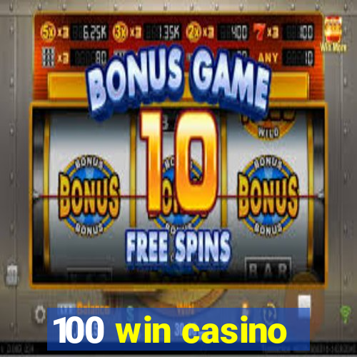 100 win casino