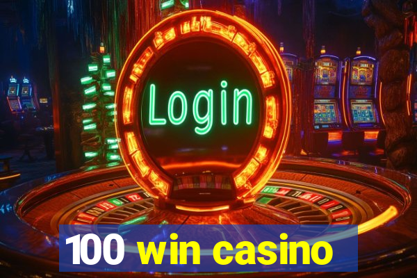 100 win casino