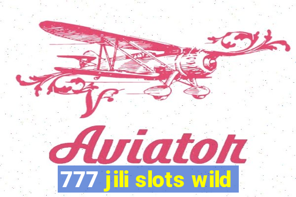 777 jili slots wild