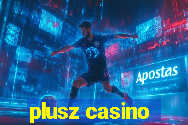 plusz casino