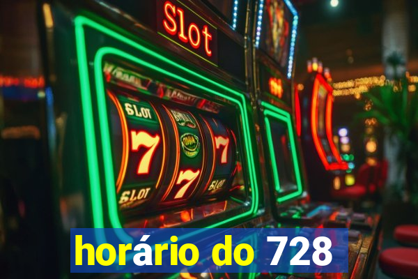 horário do 728