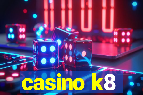 casino k8