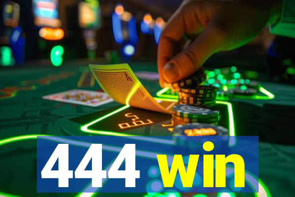 444 win