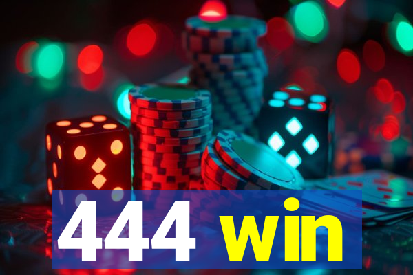 444 win