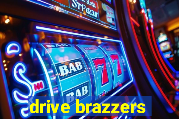 drive brazzers