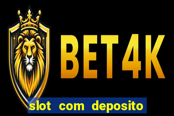 slot com deposito de 1 real