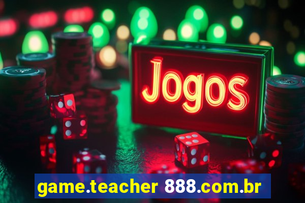 game.teacher 888.com.br