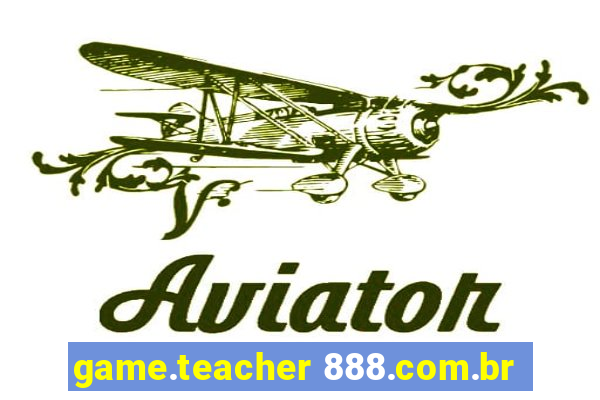 game.teacher 888.com.br