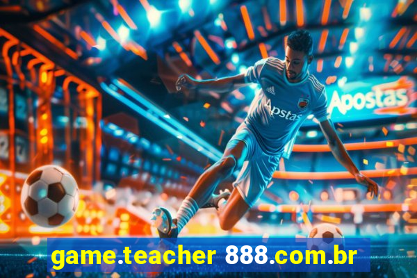 game.teacher 888.com.br