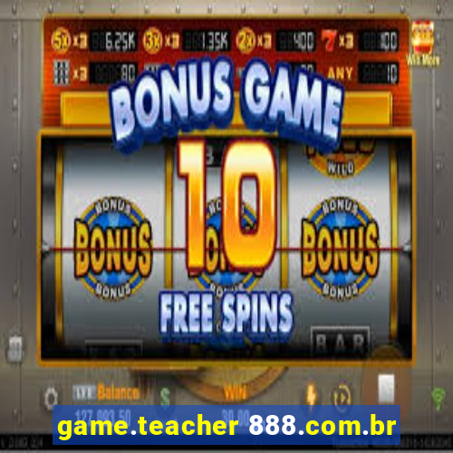 game.teacher 888.com.br