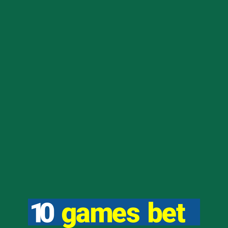 10 games bet