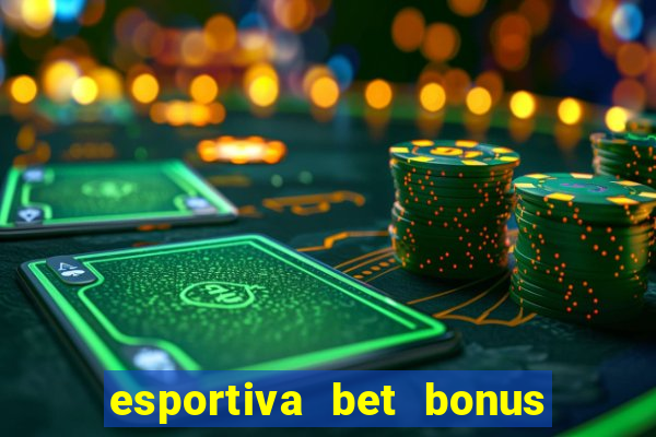 esportiva bet bonus de cadastro