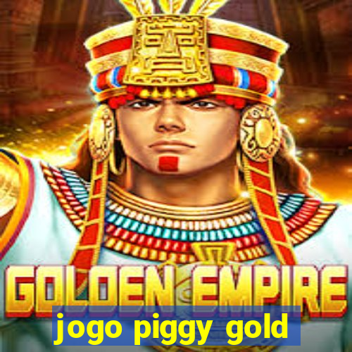 jogo piggy gold