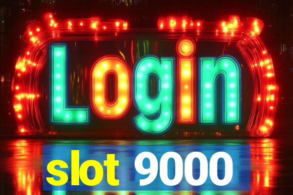 slot 9000