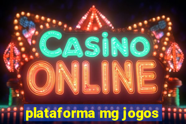 plataforma mg jogos