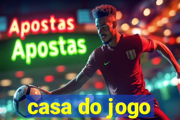 casa do jogo