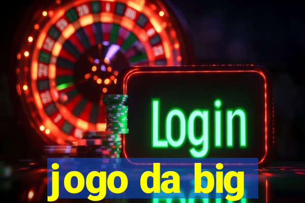 jogo da big