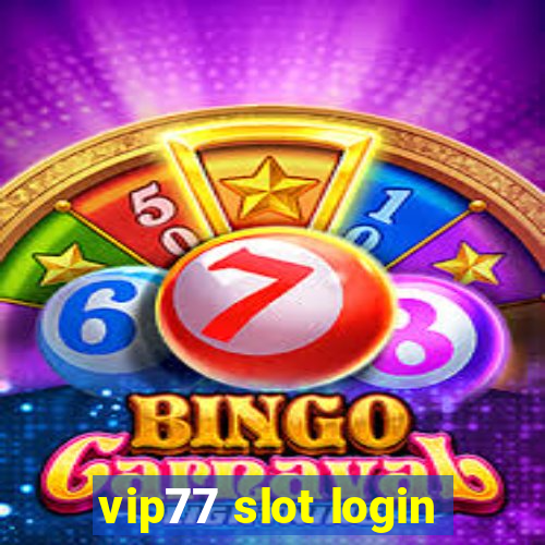 vip77 slot login