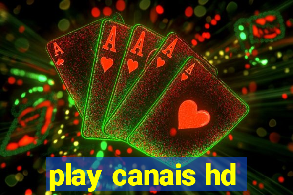 play canais hd