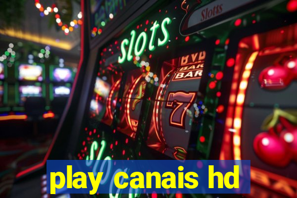 play canais hd