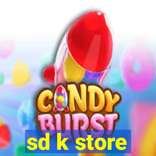 sd k store