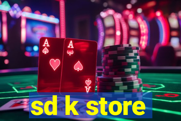 sd k store