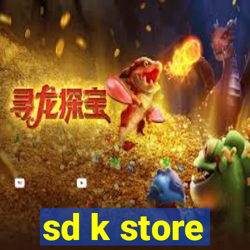 sd k store