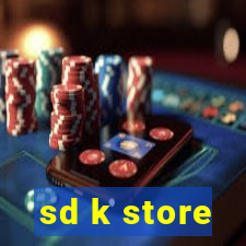 sd k store