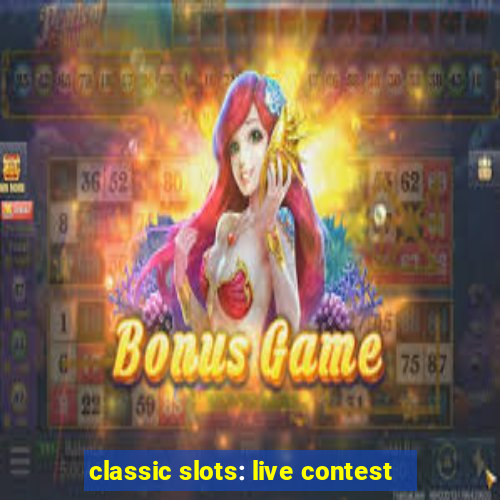 classic slots: live contest