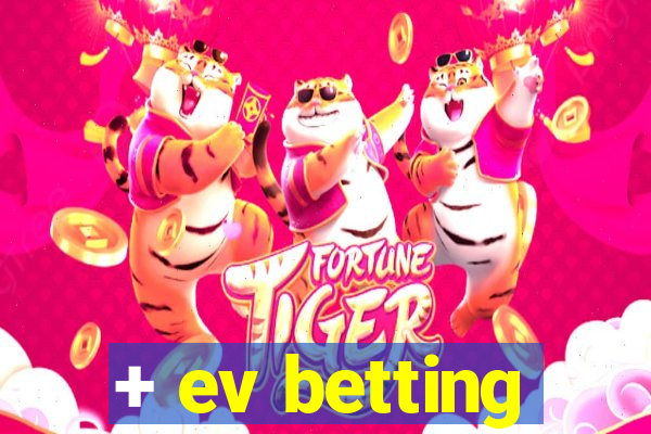 + ev betting