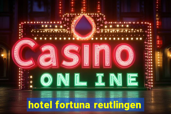 hotel fortuna reutlingen