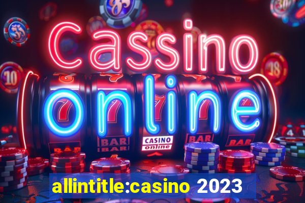 allintitle:casino 2023