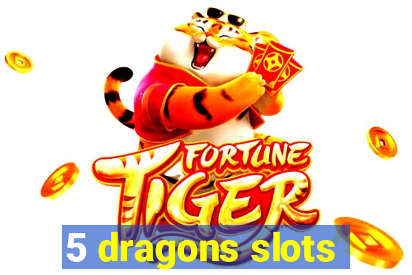 5 dragons slots