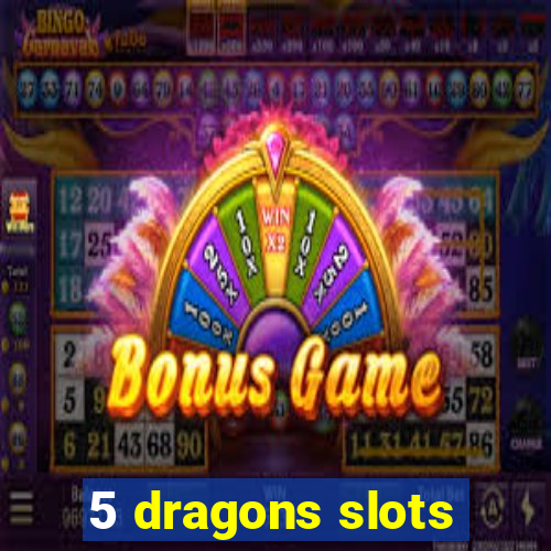 5 dragons slots