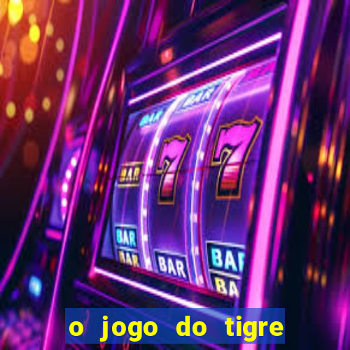 o jogo do tigre paga mesmo