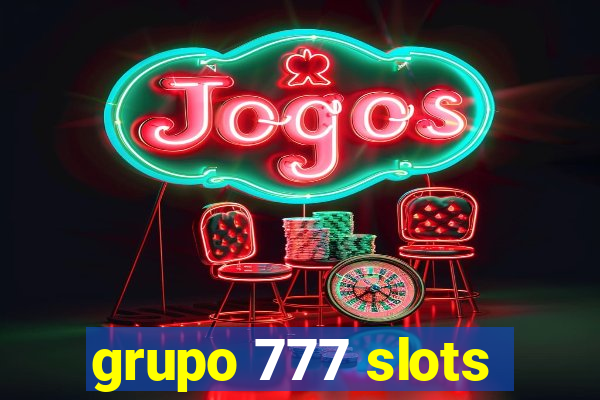 grupo 777 slots