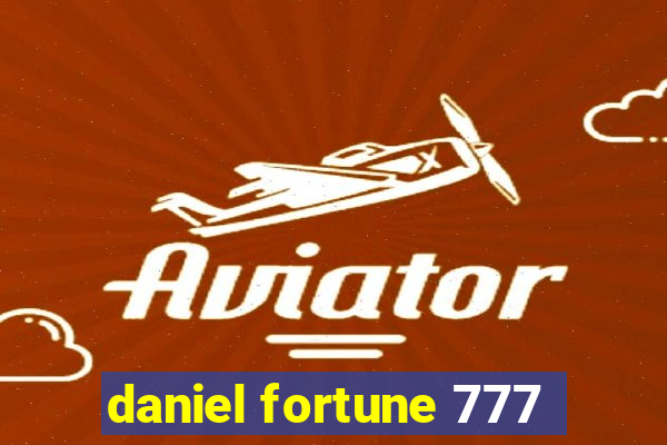 daniel fortune 777