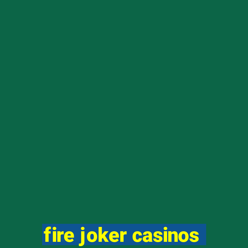 fire joker casinos