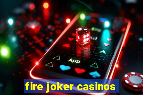 fire joker casinos