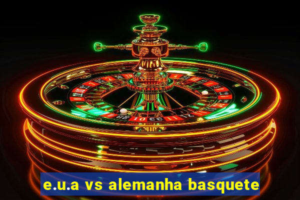 e.u.a vs alemanha basquete