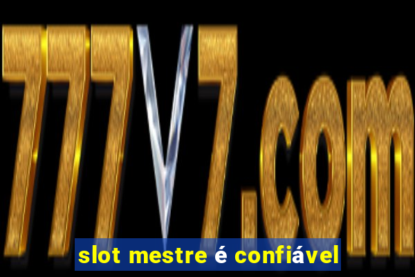 slot mestre é confiável