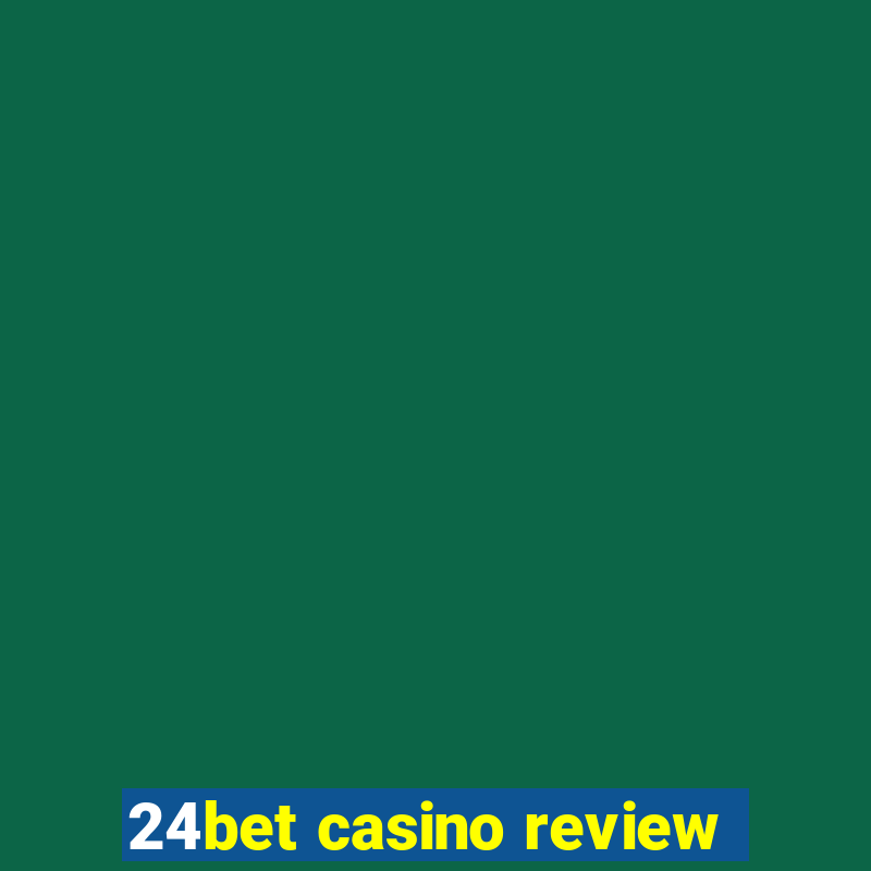 24bet casino review