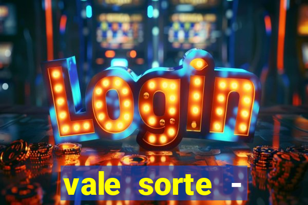 vale sorte - resultado hoje