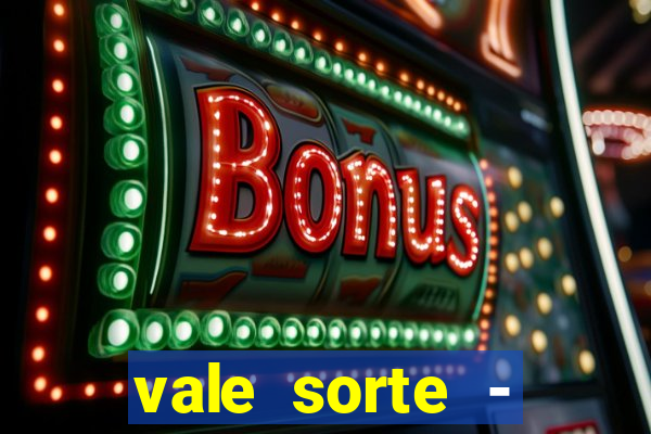 vale sorte - resultado hoje