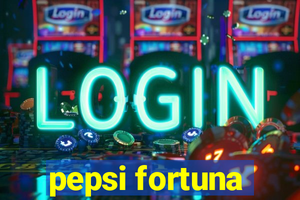 pepsi fortuna