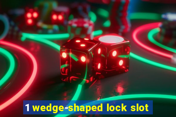 1 wedge-shaped lock slot